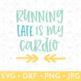 Running Late is My Cardio